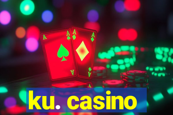 ku. casino