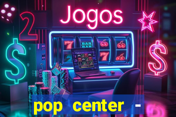 pop center - centro popular de compras