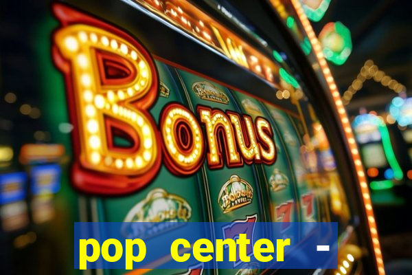 pop center - centro popular de compras