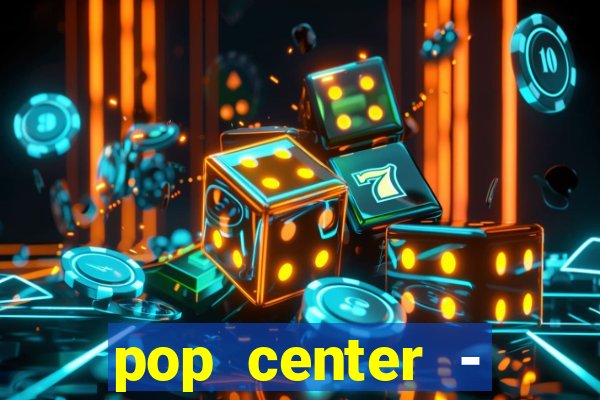 pop center - centro popular de compras