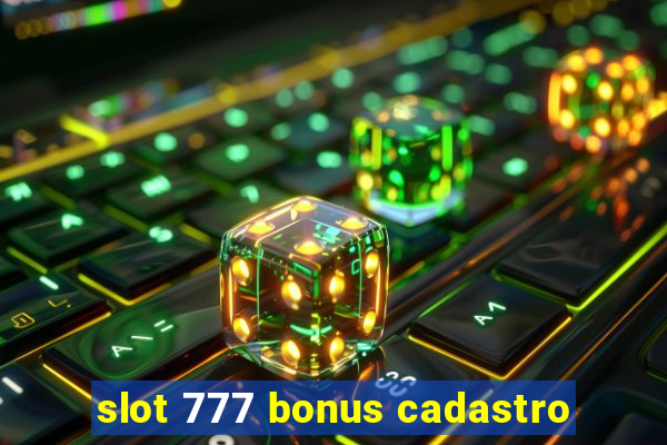 slot 777 bonus cadastro