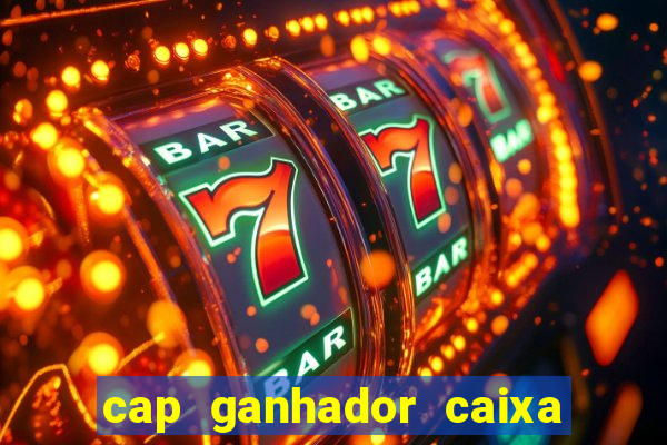 cap ganhador caixa 30 reais