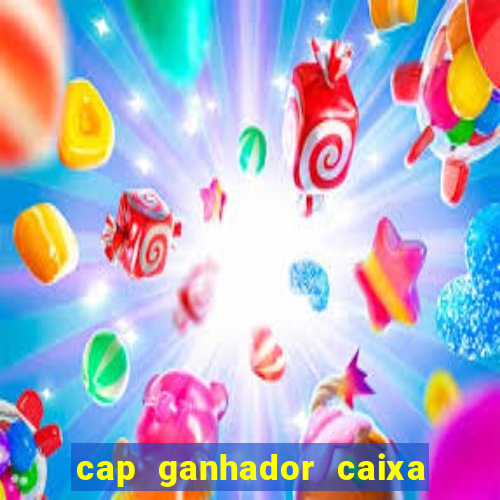 cap ganhador caixa 30 reais