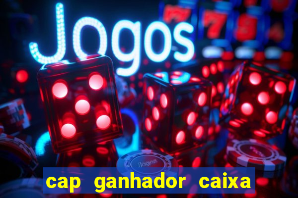 cap ganhador caixa 30 reais