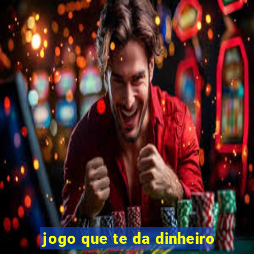 jogo que te da dinheiro