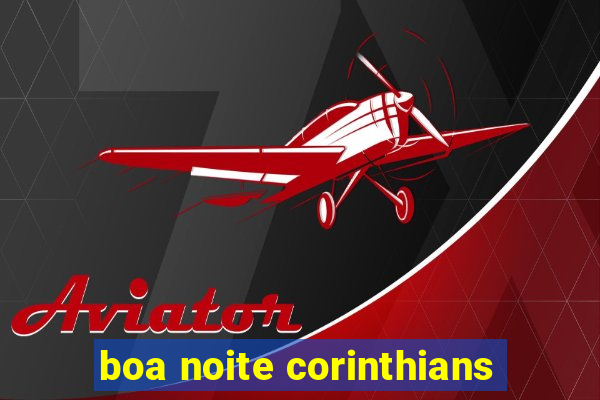 boa noite corinthians