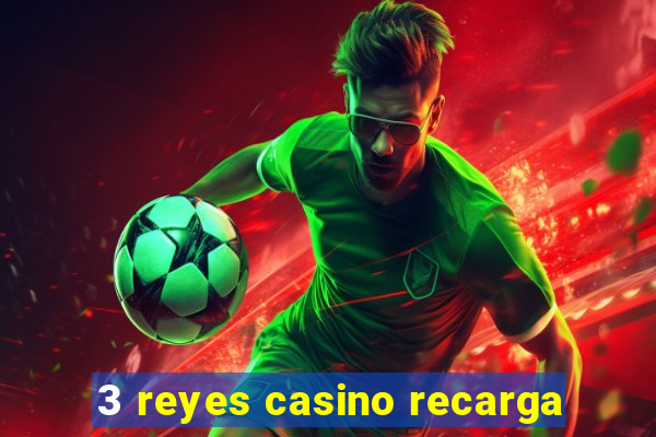 3 reyes casino recarga