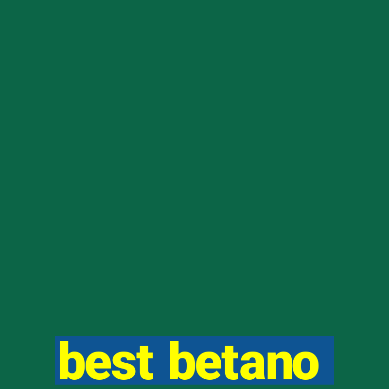 best betano