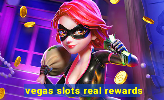 vegas slots real rewards