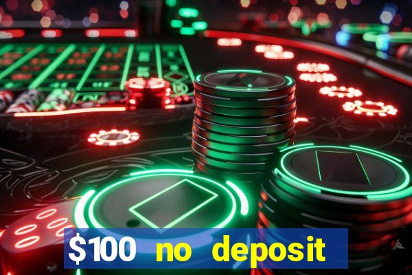 $100 no deposit bonus online casino