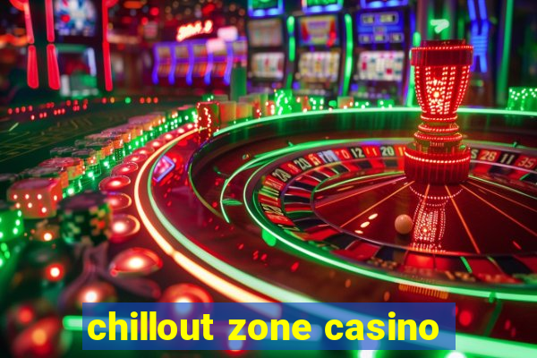 chillout zone casino