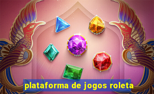 plataforma de jogos roleta