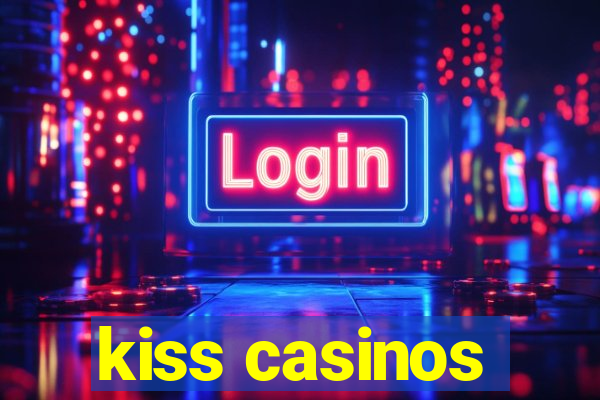 kiss casinos