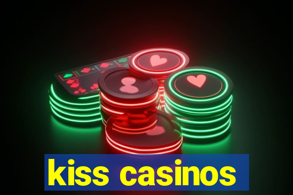 kiss casinos