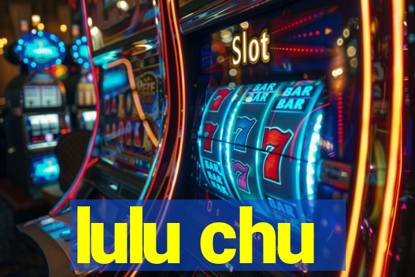 lulu chu