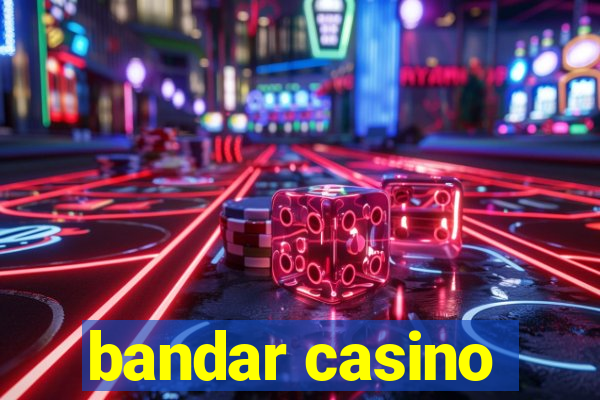 bandar casino