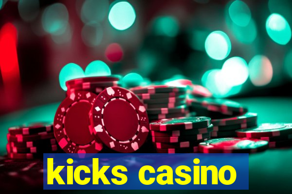 kicks casino