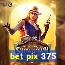 bet pix 375