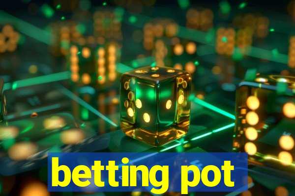 betting pot