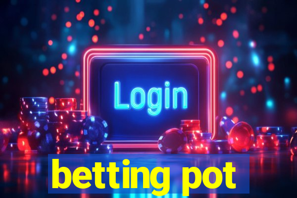 betting pot