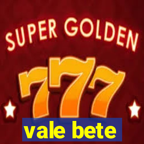 vale bete