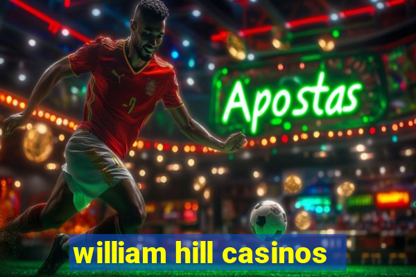 william hill casinos