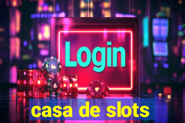 casa de slots