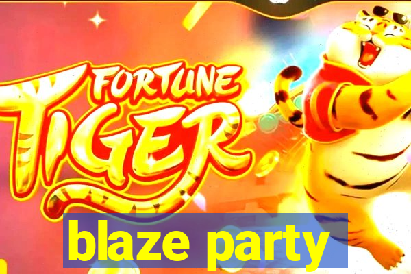 blaze party