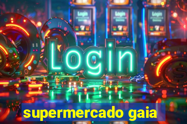 supermercado gaia