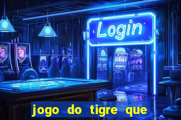 jogo do tigre que ganha bonus no cadastro