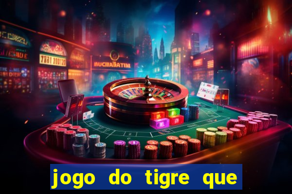 jogo do tigre que ganha bonus no cadastro