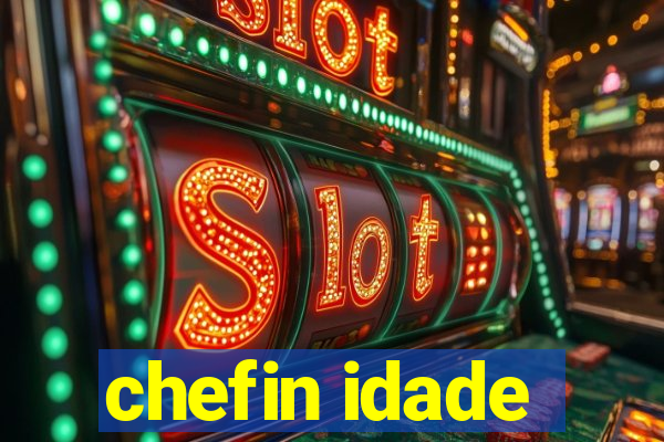 chefin idade