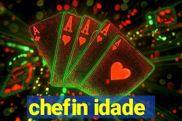 chefin idade