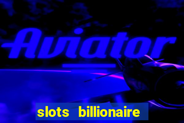 slots billionaire gcash 777