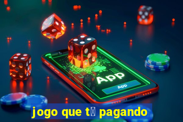 jogo que t谩 pagando