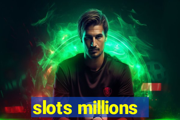 slots millions