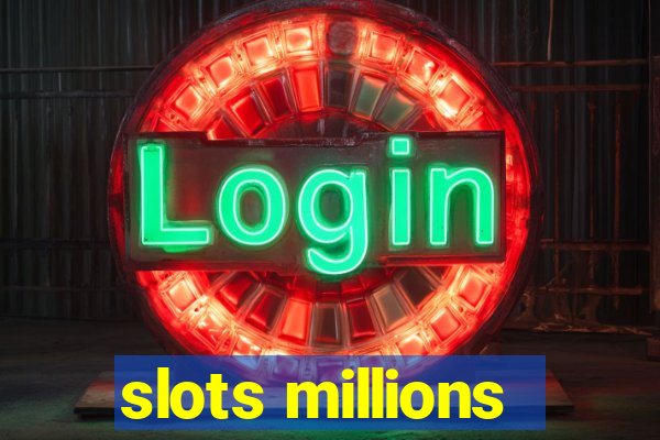 slots millions