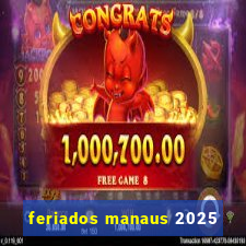 feriados manaus 2025