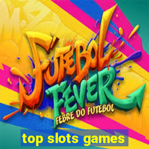 top slots games