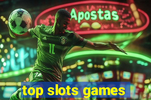 top slots games