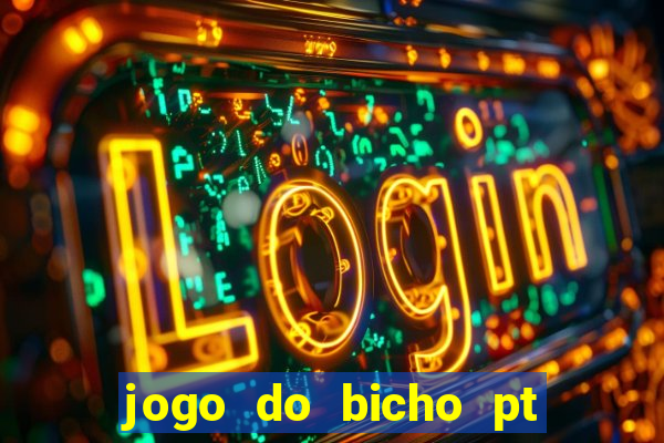 jogo do bicho pt sp 14hs hoje