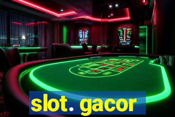 slot. gacor