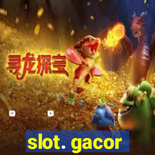 slot. gacor