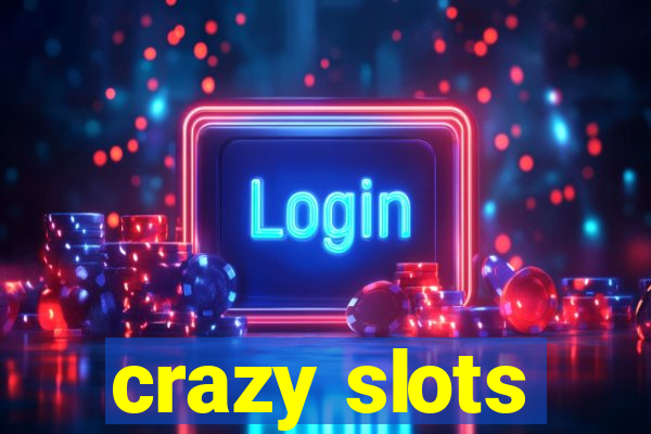 crazy slots