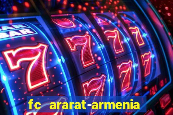 fc ararat-armenia fc noah