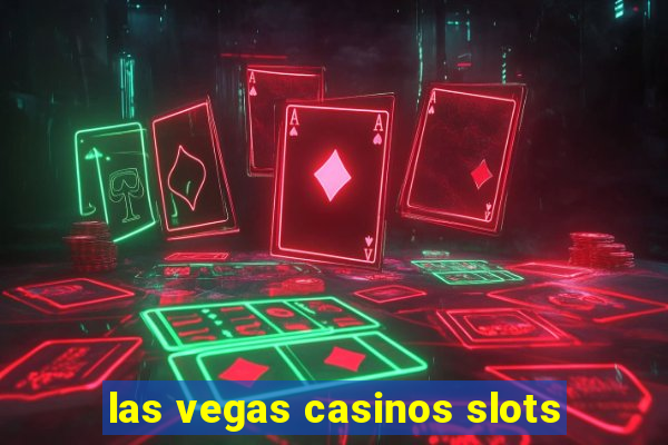 las vegas casinos slots