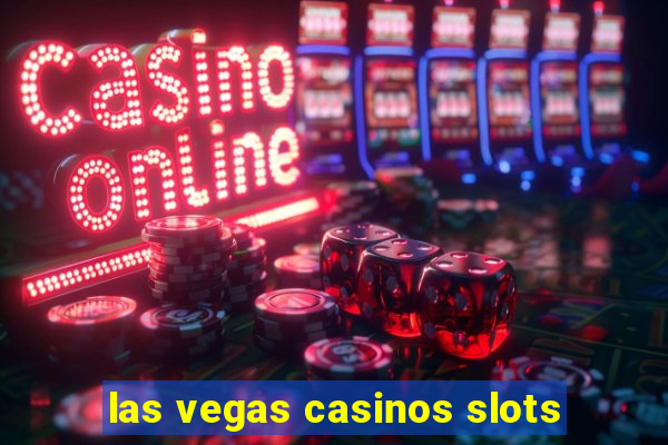 las vegas casinos slots