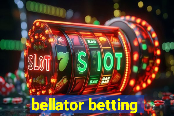 bellator betting