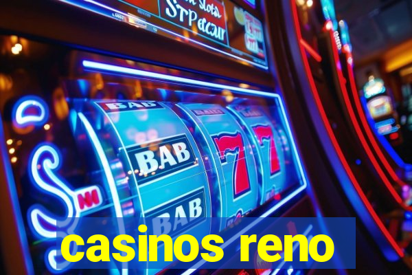 casinos reno