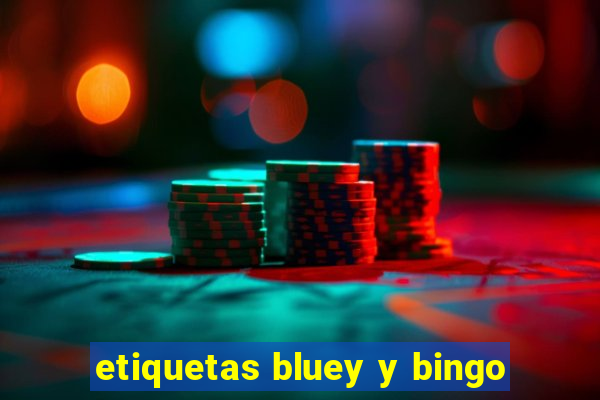 etiquetas bluey y bingo